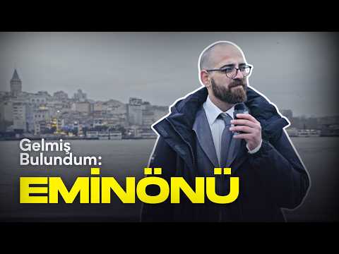 Eminönü'ne Gitmeli Miyiz? | Gelmiş Bulundum #3