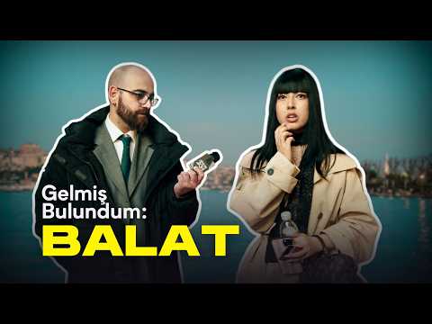 Balat Halkı Neden Pişman? | Gelmiş Bulundum #7