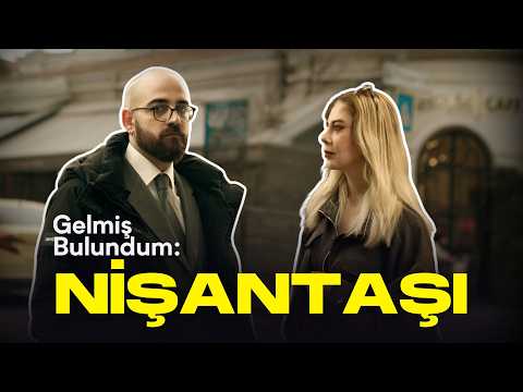 Nişantaşı NEDEN Mutlu? | Gelmiş Bulundum #4